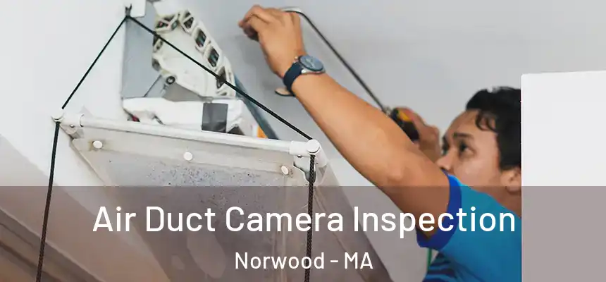 Air Duct Camera Inspection Norwood - MA