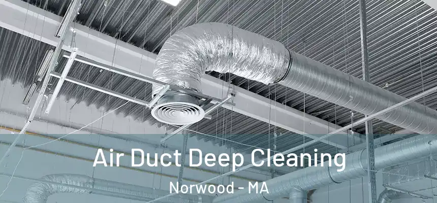  Air Duct Deep Cleaning Norwood - MA