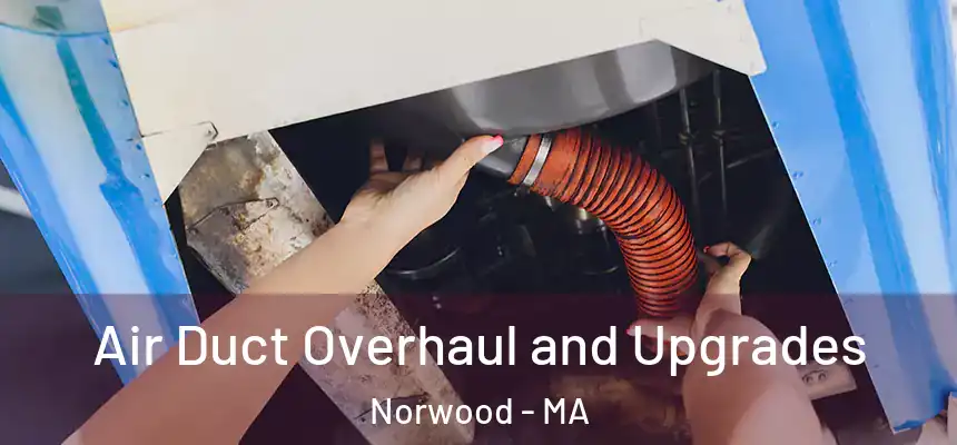  Air Duct Overhaul and Upgrades Norwood - MA