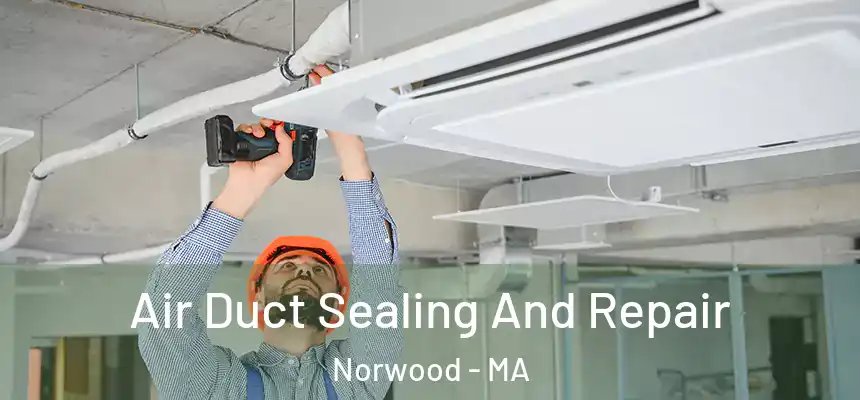  Air Duct Sealing And Repair Norwood - MA