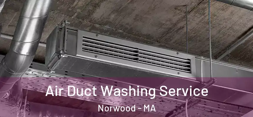  Air Duct Washing Service Norwood - MA