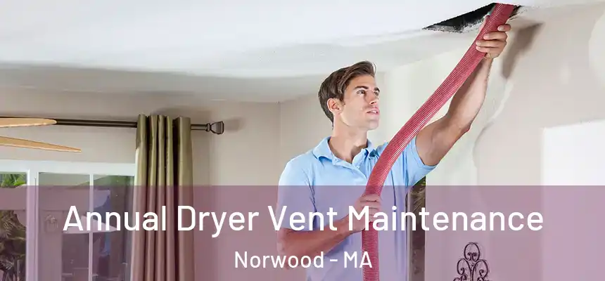  Annual Dryer Vent Maintenance Norwood - MA