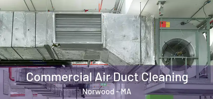 Commercial Air Duct Cleaning Norwood - MA