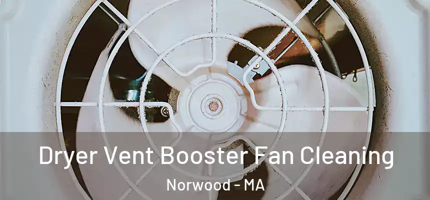 Dryer Vent Booster Fan Cleaning Norwood - MA