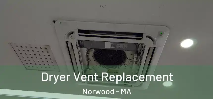 Dryer Vent Replacement Norwood - MA