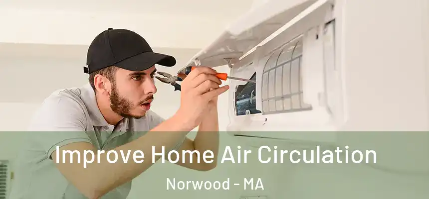 Improve Home Air Circulation Norwood - MA
