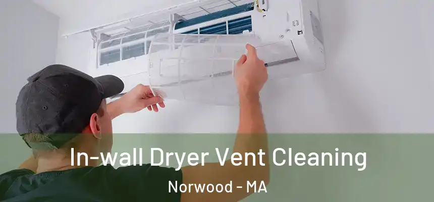  In-wall Dryer Vent Cleaning Norwood - MA