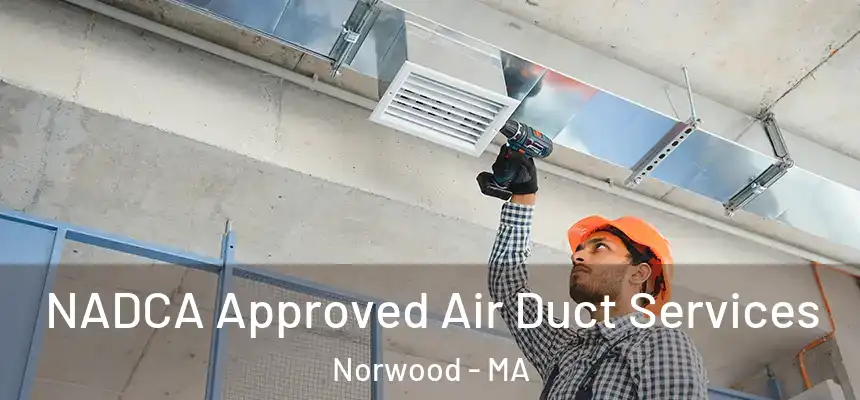  NADCA Approved Air Duct Services Norwood - MA