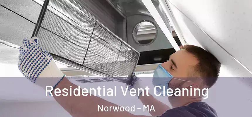 Residential Vent Cleaning Norwood - MA