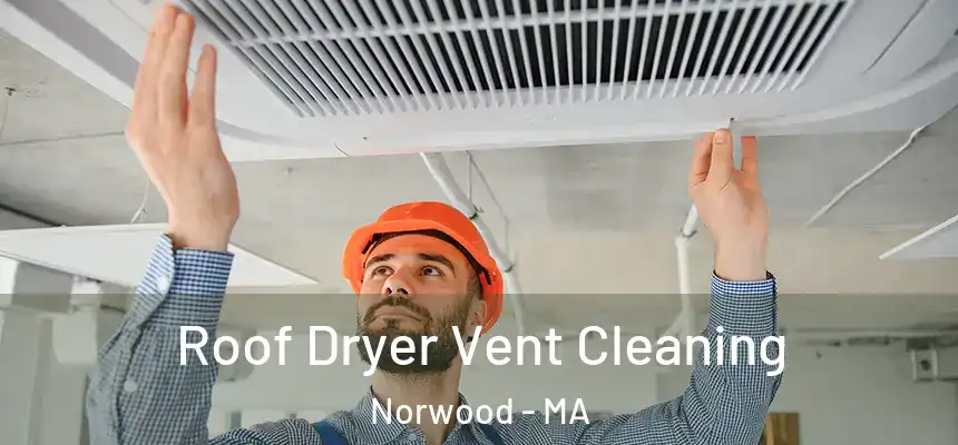 Roof Dryer Vent Cleaning Norwood - MA