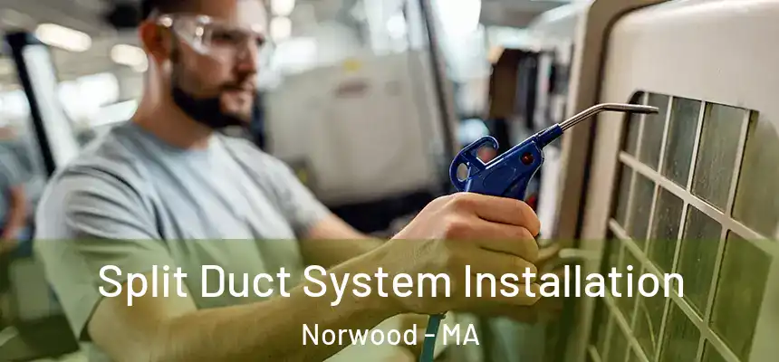 Split Duct System Installation Norwood - MA