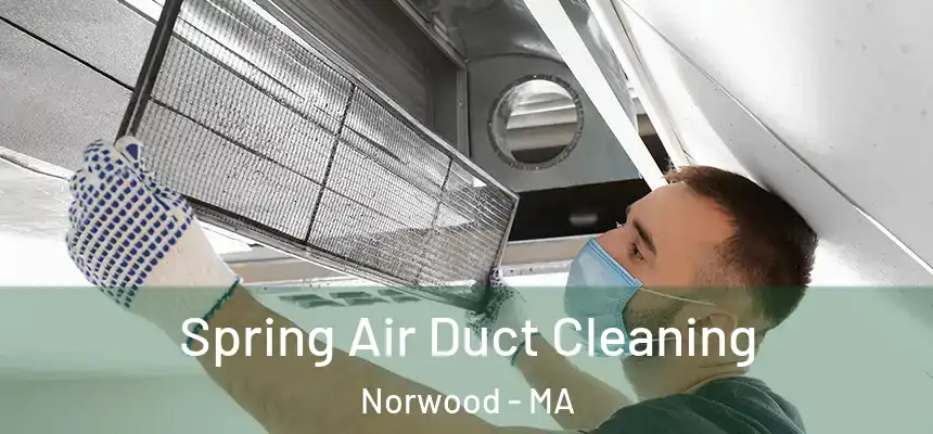  Spring Air Duct Cleaning Norwood - MA
